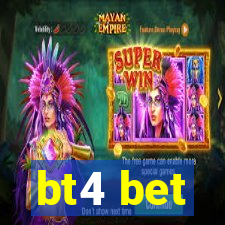 bt4 bet